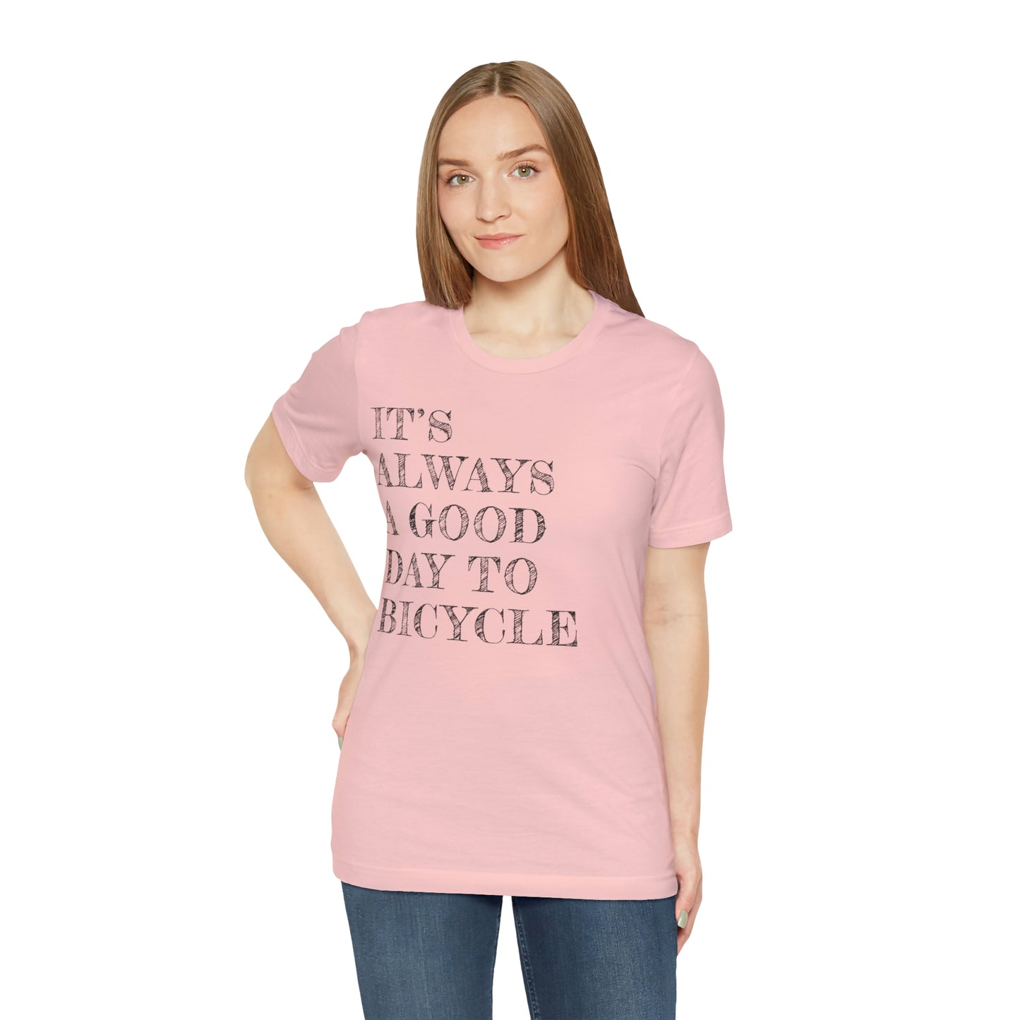 It's Always A Good Day to Bicycle - Unisex Jersey Short Sleeve Tee