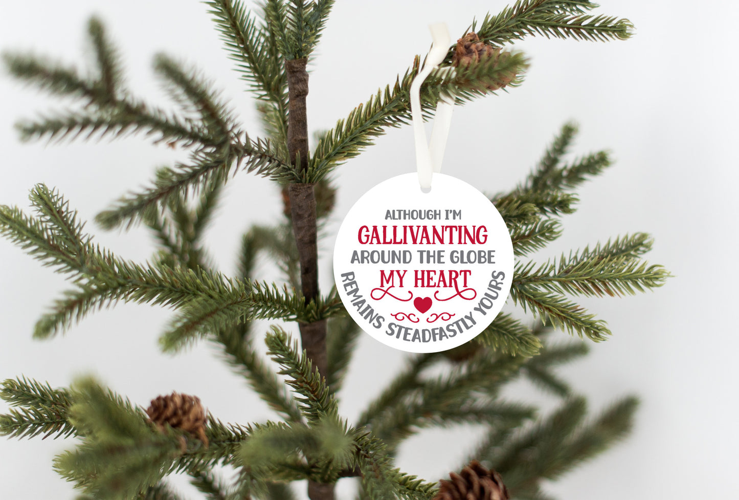 Although I'm Gallivanting Around The Globe, My Heart Remains Steadfastly Yours Ornament