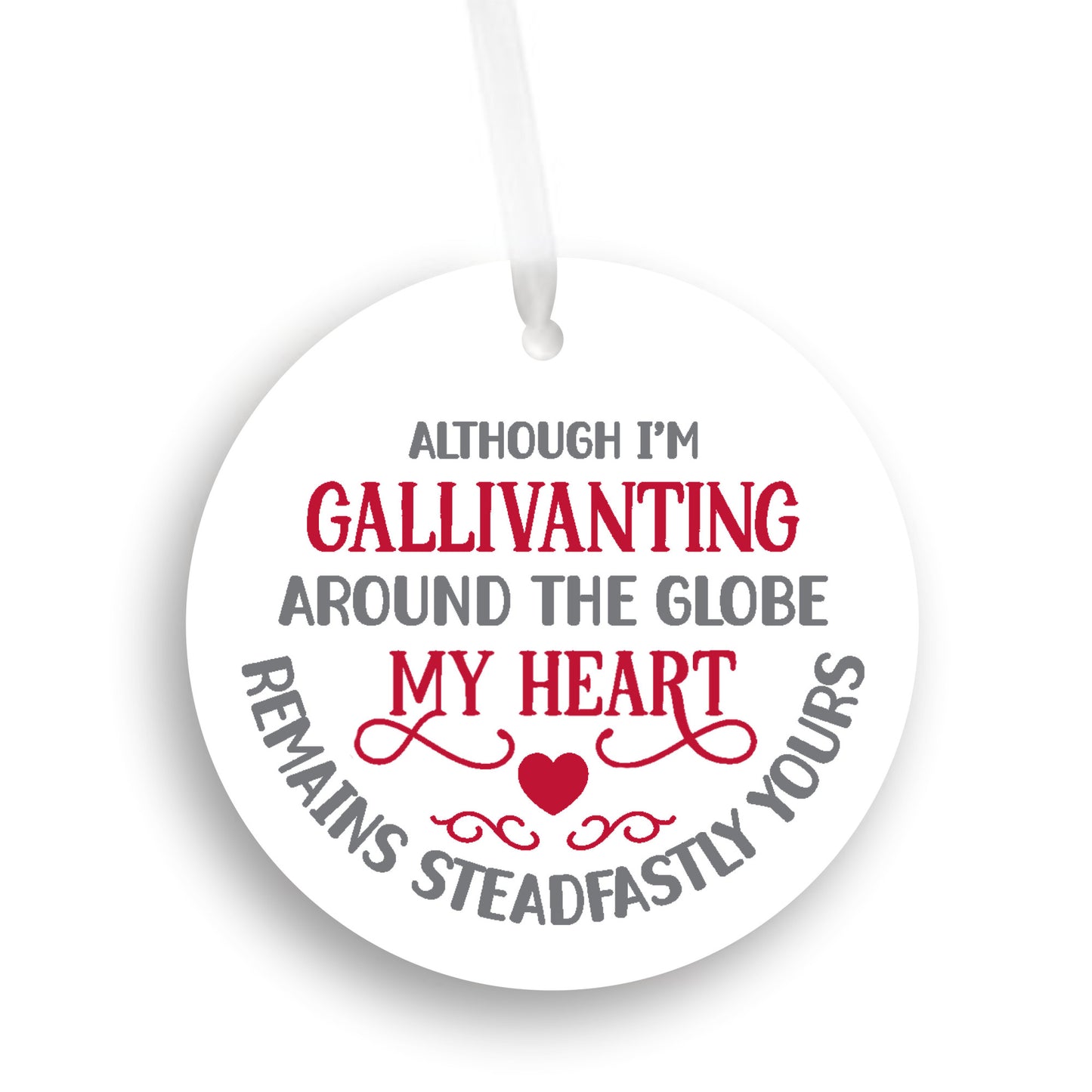Although I'm Gallivanting Around The Globe, My Heart Remains Steadfastly Yours Ornament