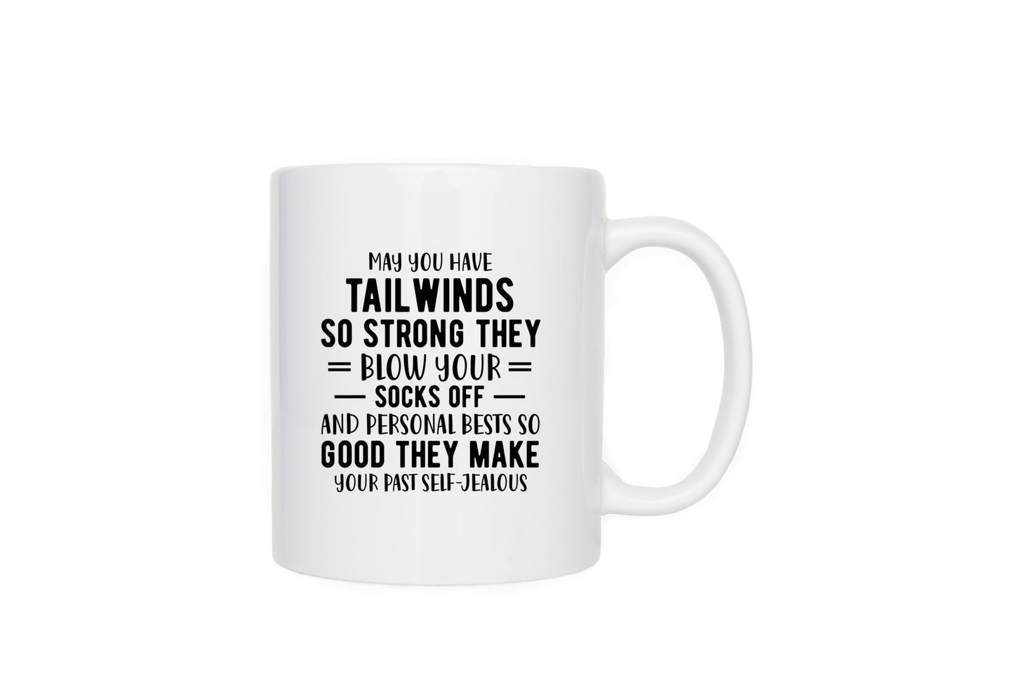 May You Have Tailwinds So Strong They Blow Your Socks Off And Make Your Past Self Jealous Mug