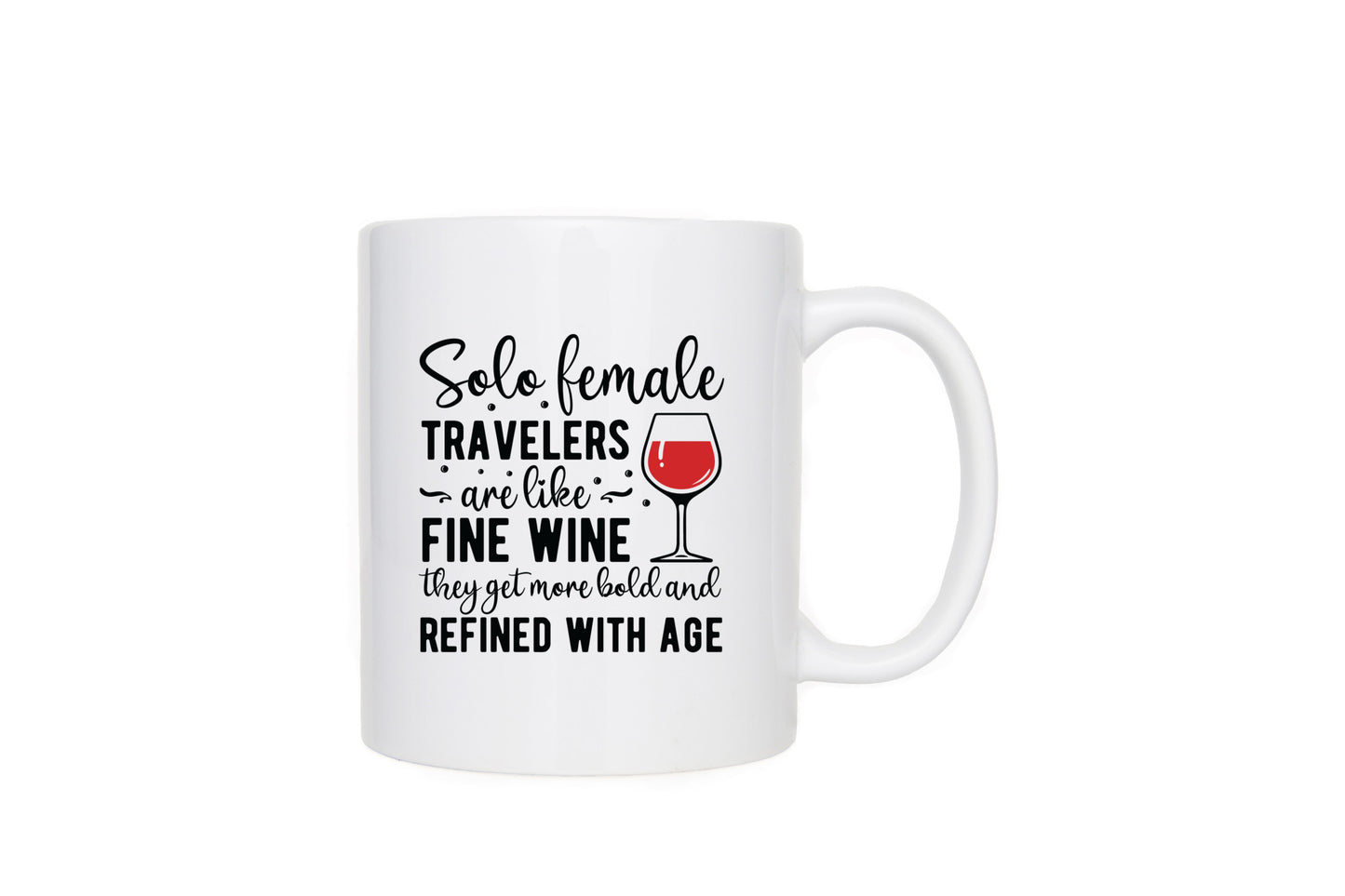 Solo Female Travelers Are Like Fine Wine, They Get More Bold and Refined with Age Mug