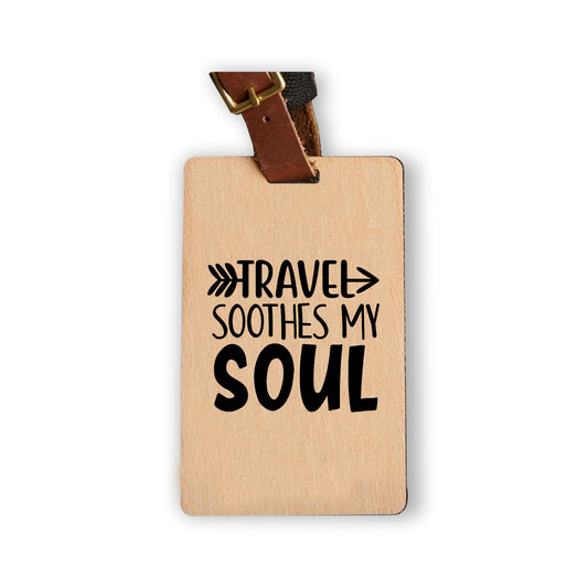 Travel Soothes My Soul - Bamboo Wooden Luggage Tag