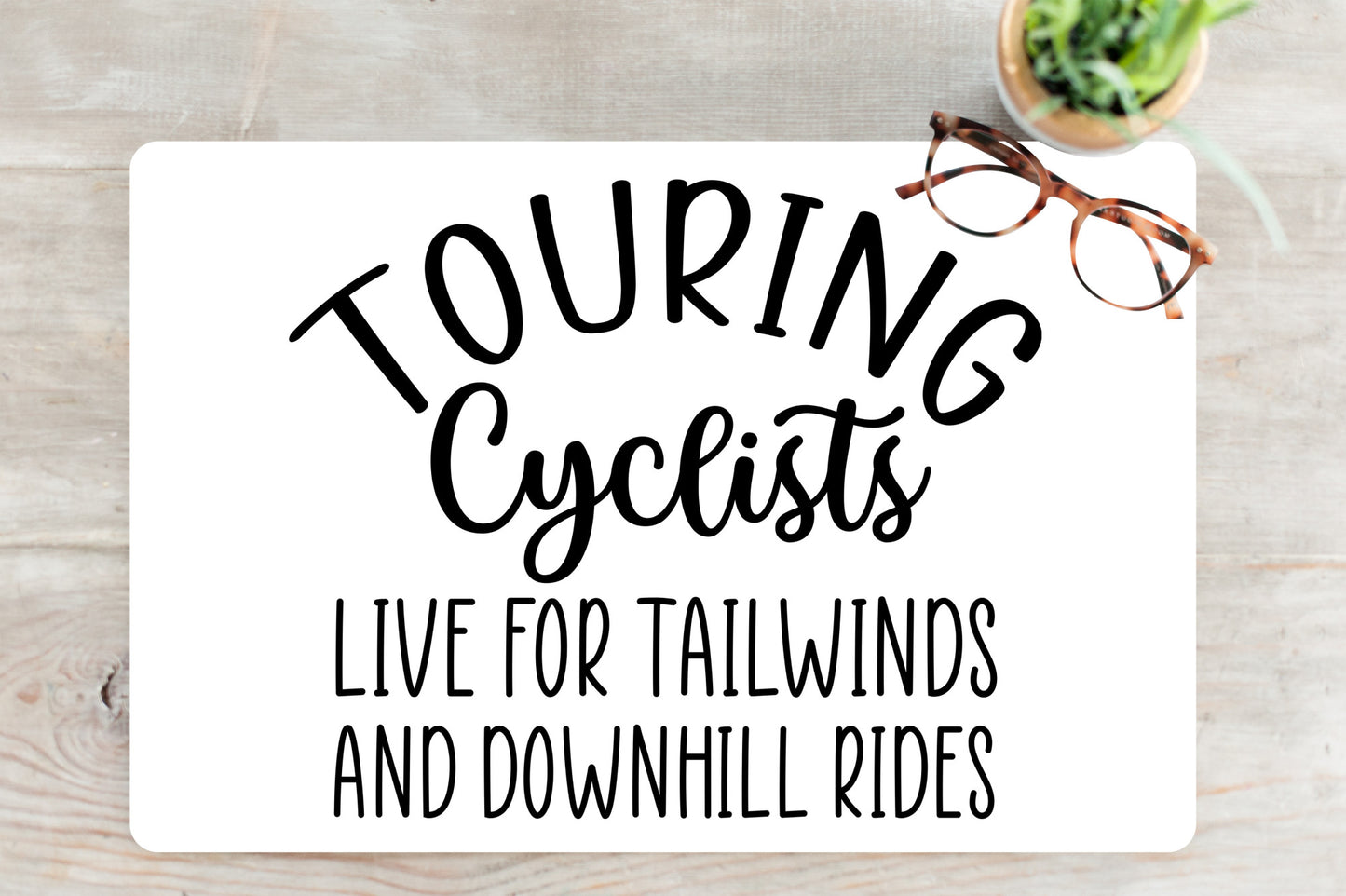 Touring Cyclists Live for Tailwinds and Downhill Rides Large Mouse Pad