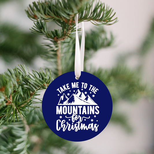 Take Me to the Mountains for Christmas Ornament