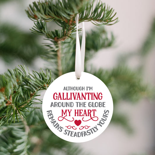 Although I'm Gallivanting Around The Globe, My Heart Remains Steadfastly Yours Ornament