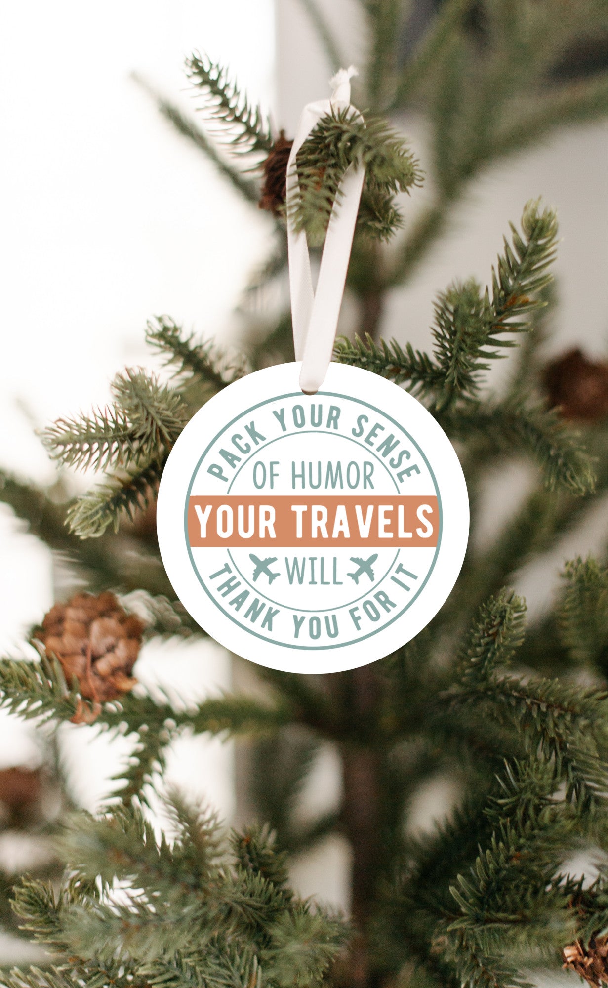 Pack Your Sense of Humor Your Travels Will Thank You For It Ornament
