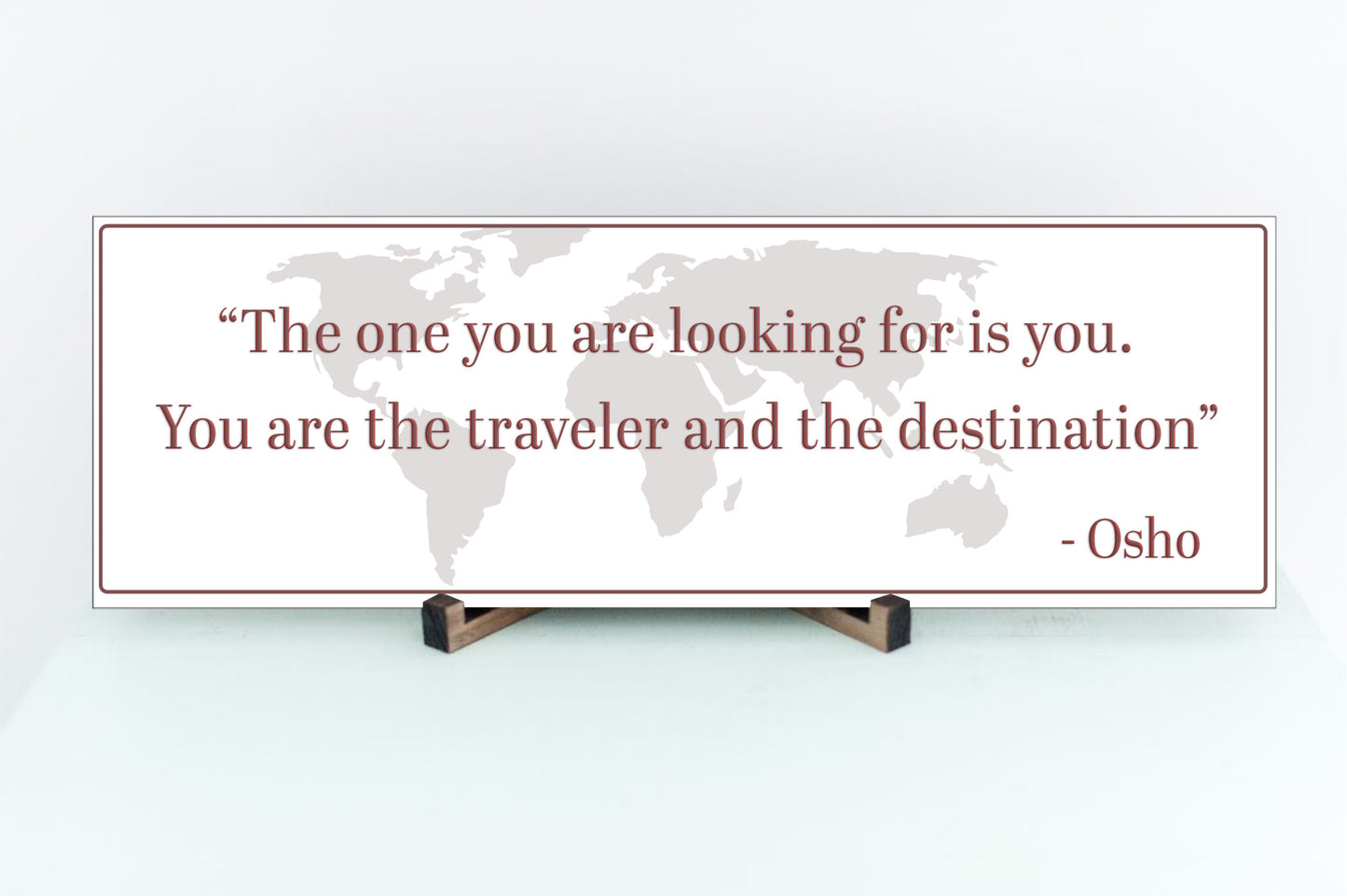 "The One You Are Looking For is You.  You Are The Traveler And The Destination."  -Osho Quote MDF Sign