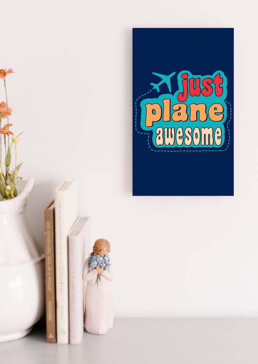 Just Plane Awesome MDF Sign