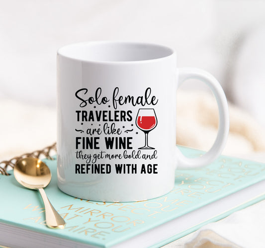 Solo Female Travelers Are Like Fine Wine, They Get More Bold and Refined with Age Mug