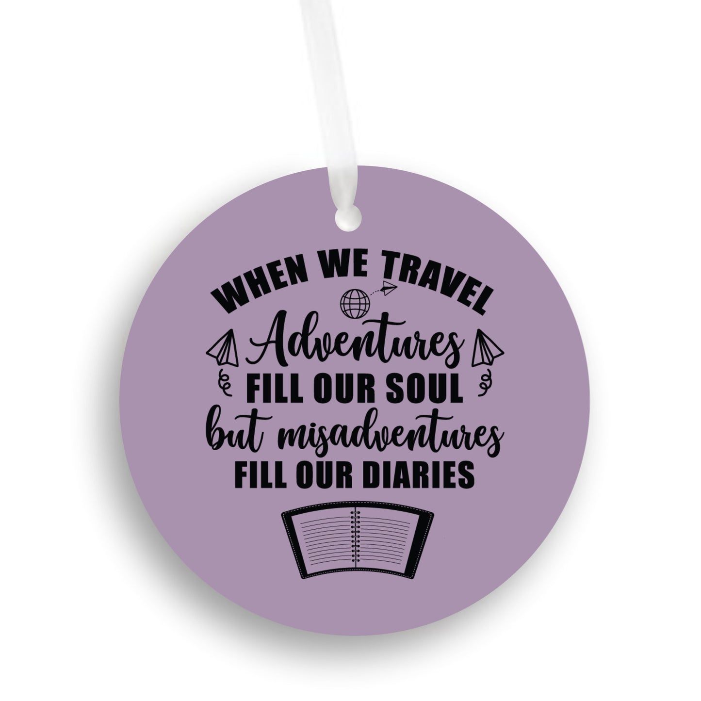 When we Travel Adventures Fill our Soul but Misadventures Fill our Diaries Ornament